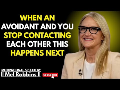 WHEN AN AVOIDANT AND YOU STOP CONTACTING EACH OTHER THIS HAPPENS NEXT | Mel Robbins Best Speech