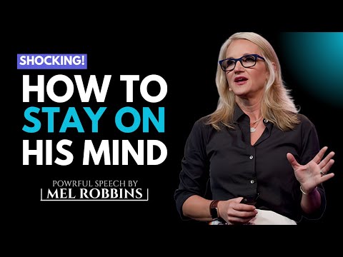 How to Make Any Man Miss You - 7 Powerful Ways to Make Him Think of You | By Mel Robbins