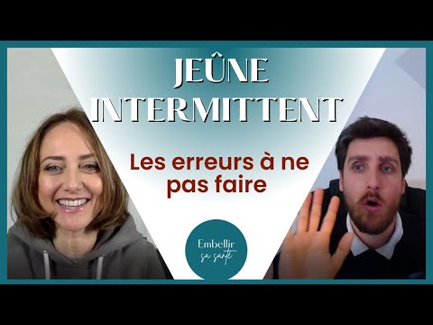 Les bienfaits du jeûne intermittent, Erreurs à éviter - avec Fabien Moine