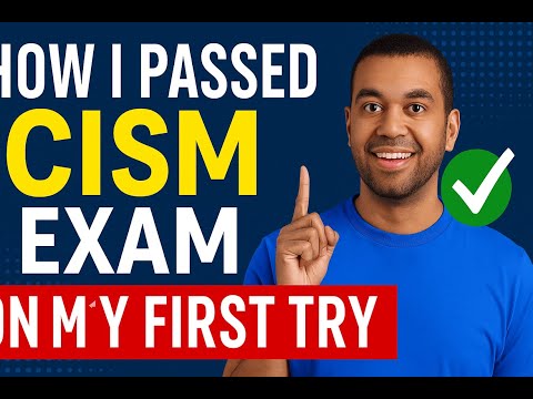 CISM Exam: How I Passed on the First Try (No Burnout, No Regrets)