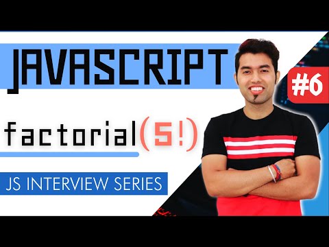 JavaScript Interview #6: find Factorial of Any Numbers in JavaScript