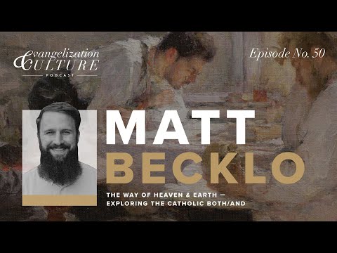 Ep. 50 | The Way of Heaven & Earth - Matt Becklo