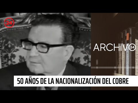 Archivo 24: 50 años de la nacionalización del cobre | 24 Horas TVN Chile