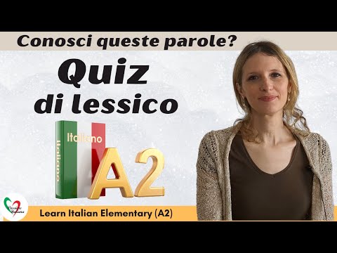 Learn Italian Elementary (A2): Conosci queste parole? Quiz di lessico