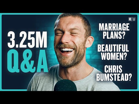 3.25M Q&A - Marriage Plans, Beautiful Women & Chris Bumstead
