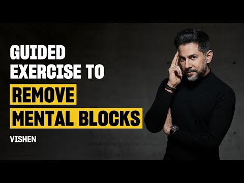 Guided Exercise to Remove Common Mental Blocks to Success | Vishen