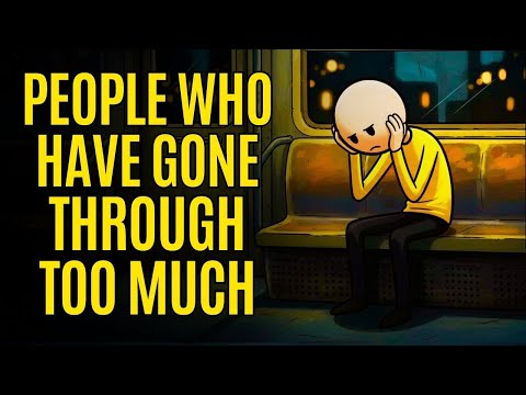The Psychology of People Who Have Gone Through Too Much