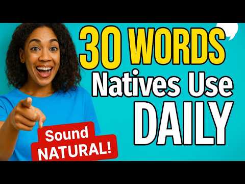 30 English Words Natives Use DAILY  Easy Speaking Practice