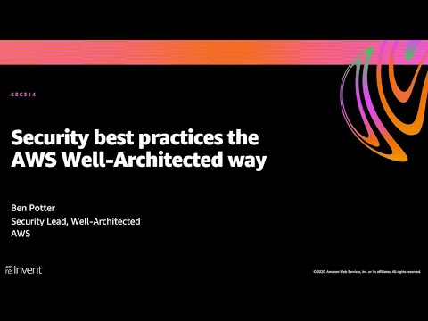 AWS re:Invent 2020: Security best practices the AWS Well-Architected way