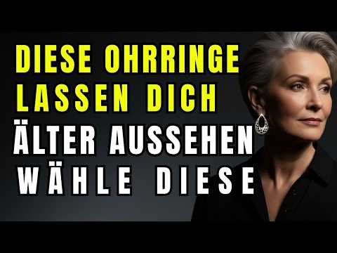 Trägst du diese Ohrringe? Dann wirkst du älter, als du bist!