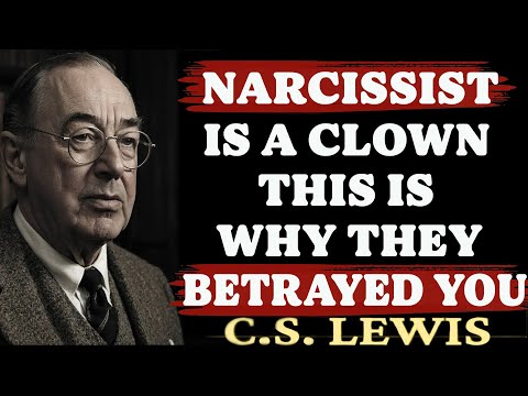 The Narcissist Is A Clown! This Is Why They Betrayed You! | C.S. Lewis Sermons 2025