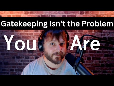 You should be THANKING Developers Who "Gatekeep"