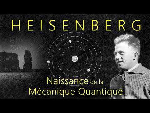 HEISENBERG (1/3) : Naissance de la Mécanique Quantique