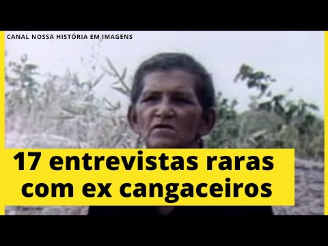 17 ENTREVISTAS RARAS COM EX CANGACEIROS