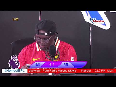 LIVE:EVERTON VS ARSENAL LIVE NDANI YA RADIO MAISHA