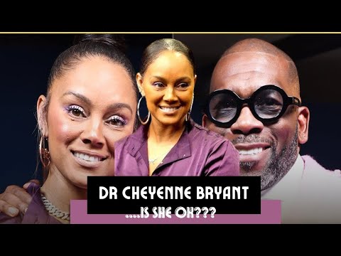 We Need to Talk About Dr Cheyenne Bryant ....