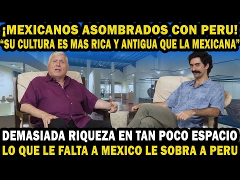 Mexican experts are amazed by Peruvian culture. They admit it's richer and older than their own.