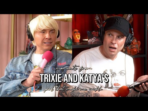 Moments from Trixie and Katya's podcast that make me cackle