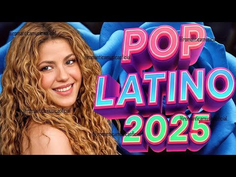 Shakira, Karol G, Feid, Luis Fonsi, Sebastian Yatra, Nacho, Daddy Yankee, Maluma - Pop Latino 2025