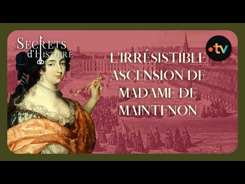 L'irrésistible ascension de Mme de Maintenon - Secrets d'histoire