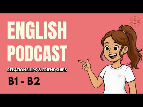 Learn REAL English: Friends, Relationships & Social Life | Natural Conversation!