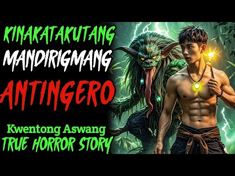 KINAKATAKUTANG MANDIRIGMANG ANTINGERO | Kwentong Aswang | True Horror Story