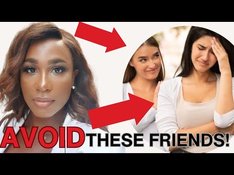 TEN Types of FRIENDS you MUST AVOID on your Elegance Journey! | Avoid these friends at All Costs!