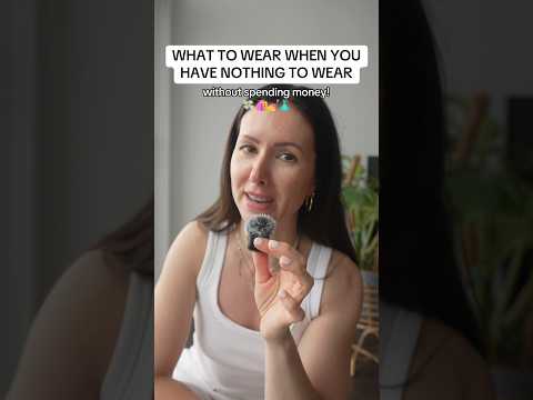 What to wear when you have “nothing to wear”