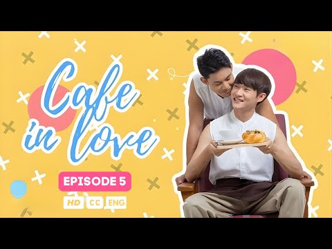 Cafe in Love - Episode 5 (SUBT) | BL Thai Series