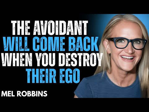 The Avoidant Will Come Back When You Destroy Their Ego | Mel Robbins Motivation