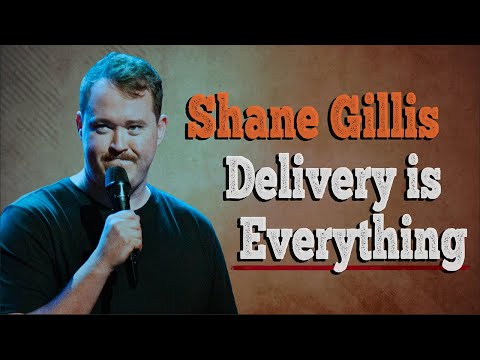 Shane Gillis - Delivery is Everything