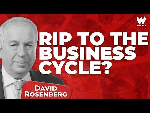 David Rosenberg: "The Business Cycle Is Dead"—The Story Investors Today Believe