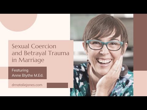 Sexual Coercion and Betrayal Trauma in Marriage, Featuring Anne Blythe