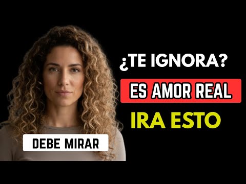Si ella te AMA pero te IGNORA, es por ESTO (No cometas el error)