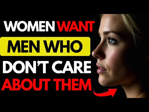 Here's Why Women Only Want Men Who Don't Value Them | Female Psychology | Stoicism