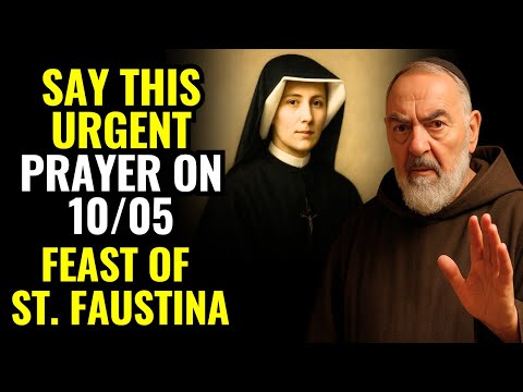 SAY THIS URGENT PRAYER ON SAINT FAUSTINA’S DAY – OPEN THE DOORS OF MERCY – PADRE PIO REVEALED IT