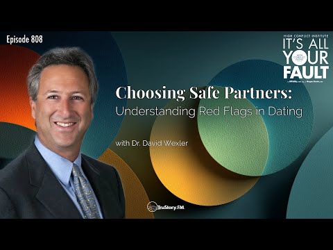 Choosing Safe Partners: Understanding Red Flags in Dating with Dr. David Wexler
