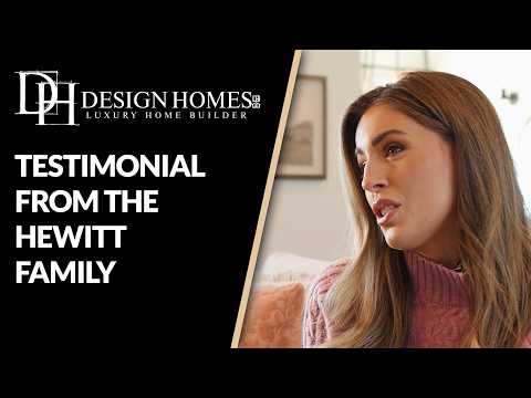 Design Homes Testimonial | The Hewitt Family