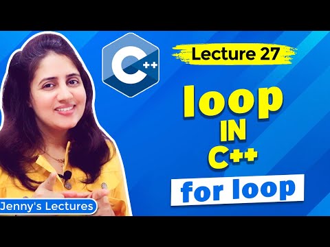 Lec 27: Loops in C++ | for loop in detail | C++ Tutorials for Beginners