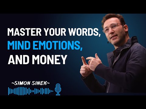 MASTER YOUR WORDS, MIND, EMOTIONS, AND MONEY || #simonsinek #motivationalspeech ||