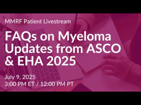 FAQs on Myeloma Updates from ASCO & EHA 2025