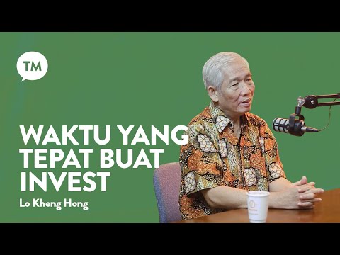 KAPAN WAKTU YANG TEPAT BUAT INVEST? | Lo Kheng Hong | TM Podcast