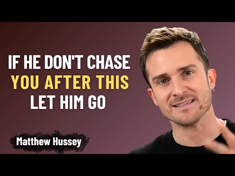 If He Doesn’t Chase You After THIS, Let Him Go | Matthew Hussey