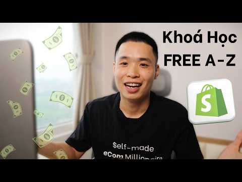 Khóa học Shopify Dropshipping 2025 cho người mới (Full Update)