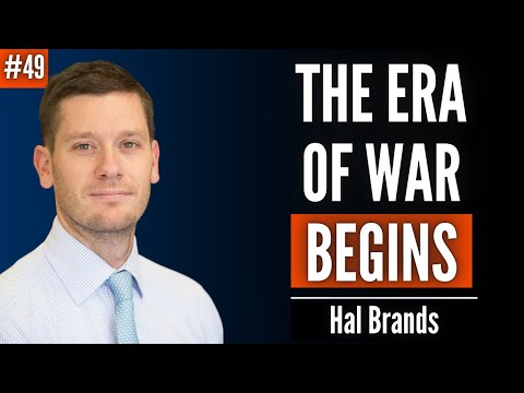 'We’re Living In a Pre-War World. Great Power War Is No Longer Unthinkable.' | Ep. 49 Hal Brands