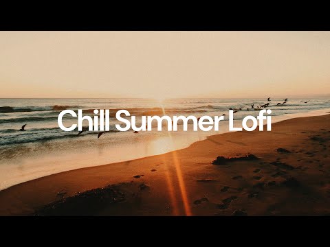 Chill Summer Lofi (2025) [chill lo-fi hip hop beats]