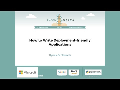 Hynek Schlawack - How to Write Deployment-friendly Applications - PyCon 2018
