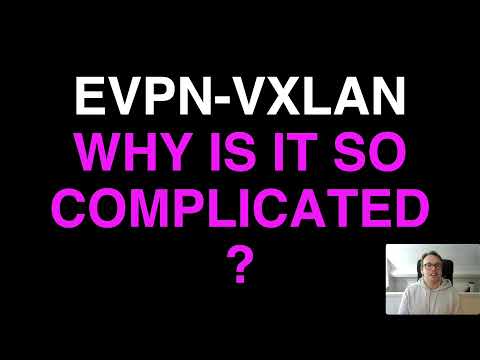 EVPN-VXLAN Why is it so complicated?