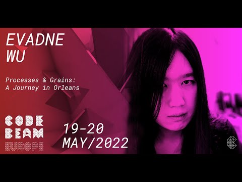 Processes & Grains: A Journey in Orleans | Evadne Wu | Code BEAM Europe 2022