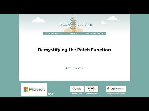 Lisa Roach - Demystifying the Patch Function   - PyCon 2018